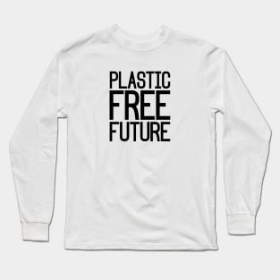 Plastic Free Future Long Sleeve T-Shirt